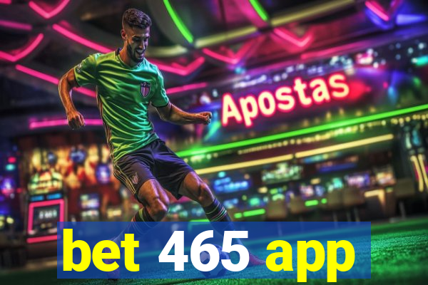 bet 465 app